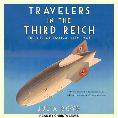 Travelers in the Third Reich: The Rise of Fascism: 1919-1945 Audibook, by Julia Boyd