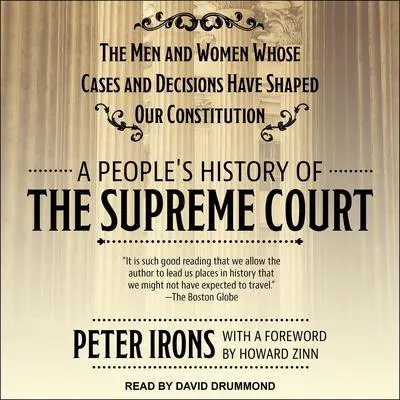 A People's History of the Supreme Court: The Men and Women Whose Cases and Decisions Have Shaped Our Constitution Audibook, by Peter Irons