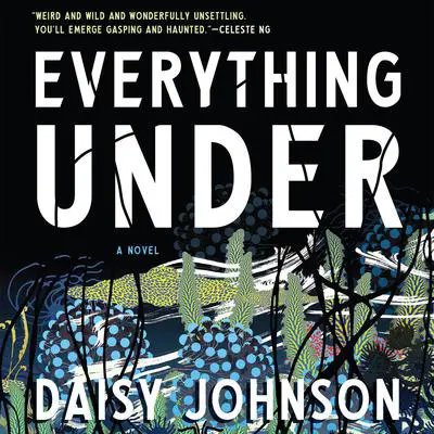 Everything Under: A Novel Audibook, by Daisy Johnson