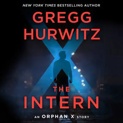 The Intern: An Orphan X Short Story Audibook, by Gregg Hurwitz
