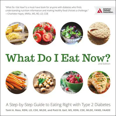 What Do I Eat Now?: A Step-by-Step Guide to Eating Right with Type 2 Diabetes Audibook, by Patti B  Geil