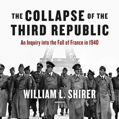 The Collapse of the Third Republic: An Inquiry into the Fall of France in 1940 Audibook, by William L. Shirer
