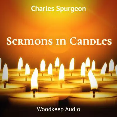 Sermons in Candles Audibook, by Charles Spurgeon