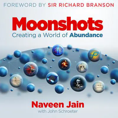 Moonshots: Creating a World of Abundance Audibook, by Naveen Jain