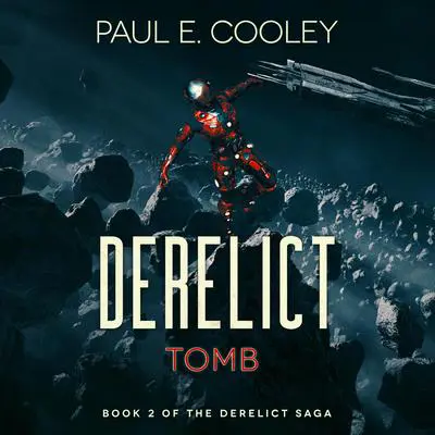 Derelict: Tomb Audibook, by Paul E. Cooley