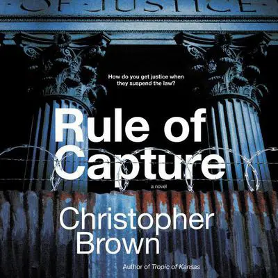 Rule of Capture: A Novel Audibook, by Christopher Brown