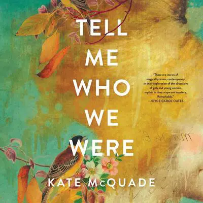Tell Me Who We Were: Stories Audibook, by Kate McQuade