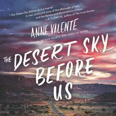 The Desert Sky Before Us: A Novel Audibook, by Anne Valente