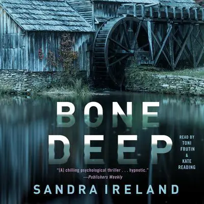 Bone Deep Audibook, by Sandra Ireland