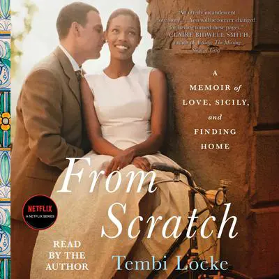 From Scratch: A Memoir of Love, Sicily, and Finding Home Audibook, by Tembi Locke