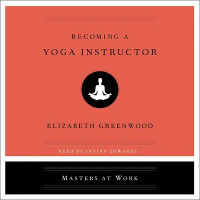 Becoming a Yoga Instructor Audibook, by Elizabeth Greenwood