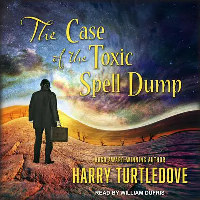The Case of the Toxic Spell Dump Audibook, by Harry Turtledove