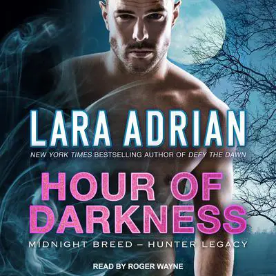 Hour of Darkness Audibook, by Lara Adrian