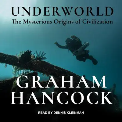 Underworld: The Mysterious Origins of Civilization Audibook, by Graham Hancock