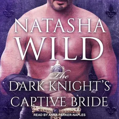 The Dark Knight's Captive Bride Audibook, by Natasha Wild