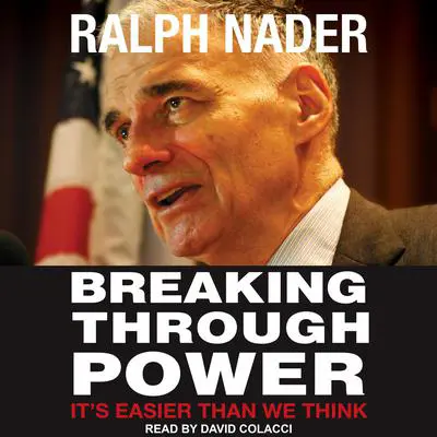 Breaking Through Power: It's Easier Than We Think Audibook, by Ralph Nader