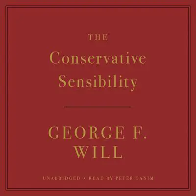 The Conservative Sensibility Audibook, by George F. Will