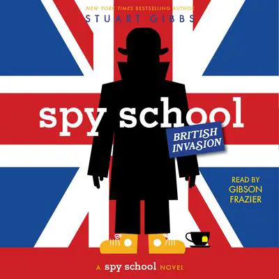 Spy School British Invasion Audibook, by Stuart Gibbs