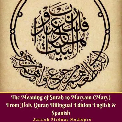 The Meaning of Surah 19 Maryam (Mary) from Holy Quran, Bilingual Edition English & Spanish Audibook, by Jannah Firdaus Foundation