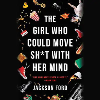 The Girl Who Could Move Sh*t with Her Mind Audibook, by Jackson Ford