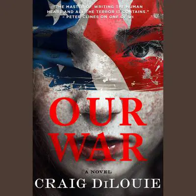 Our War: A Novel Audibook, by Craig DiLouie