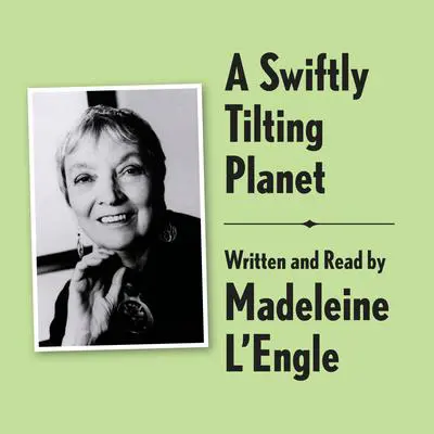 A Swiftly Tilting Planet Archival Edition: Read by the Author Audibook, by Madeleine L’Engle