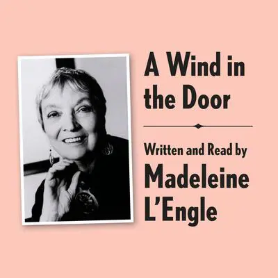 A Wind in the Door Archival Edition: Read by the Author Audibook, by Madeleine L’Engle