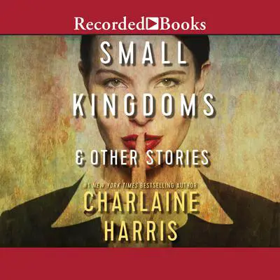 Small Kingdoms & Other Stories Audibook, by Charlaine Harris