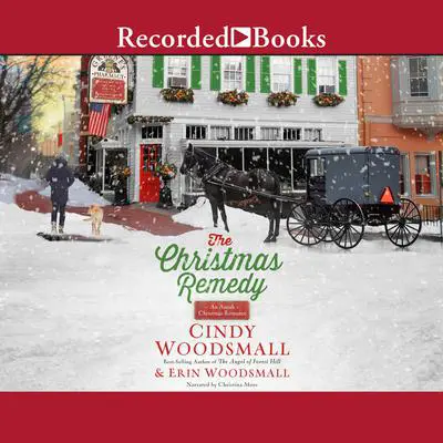 The Christmas Remedy: An Amish Christmas Romance Audibook, by Cindy Woodsmall