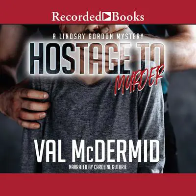 Hostage to Murder Audibook, by Val McDermid