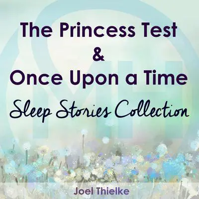 The Princess Test & Once Upon a Time - Sleep Stories Collection Audibook, by Joel Thielke