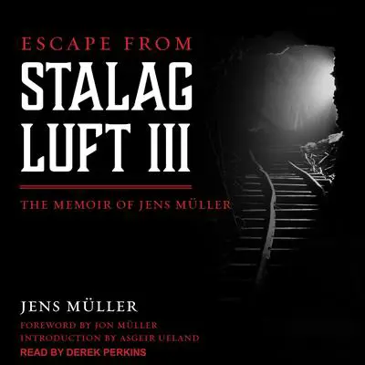 Escape from Stalag Luft III: The Memoir of Jens Muller Audibook, by Jens Muller