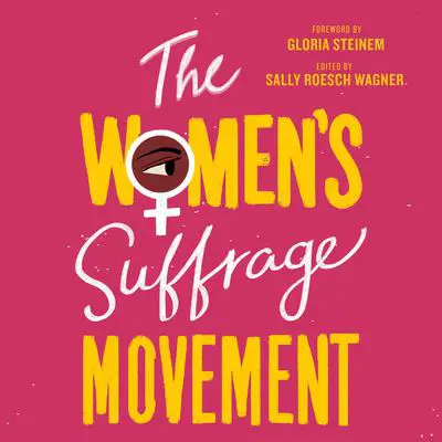 The Women’s Suffrage Movement Audibook, by Sally Roesch Wagner