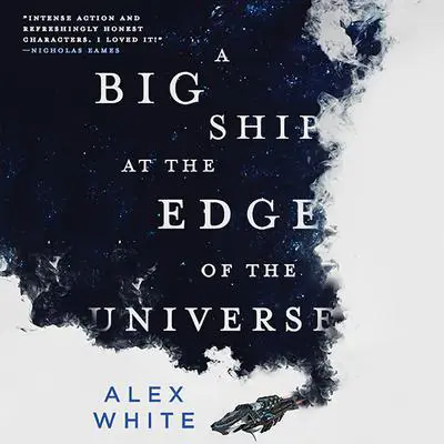A Big Ship at the Edge of the Universe Audibook, by Alex White