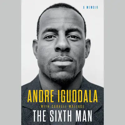 The Sixth Man: A Memoir Audibook, by Andre Iguodala