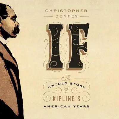 If: The Untold Story of Kipling's American Years Audibook, by Christopher Benfey