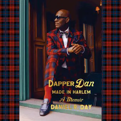 Dapper Dan: Made in Harlem: A Memoir Audibook, by Daniel R. Day