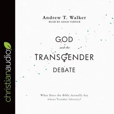God and the Transgender Debate Audibook, by Adam Verner