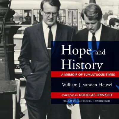 Hope and History: A Memoir of Tumultuous Times Audibook, by William J. vanden Heuvel