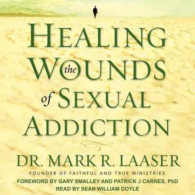 Healing the Wounds of Sexual Addiction Audibook, by Mark Laaser