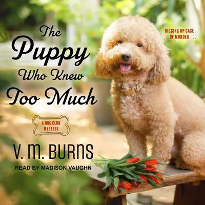 The Puppy Who Knew Too Much Audibook, by V. M. Burns