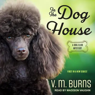 In the Dog House Audibook, by V. M. Burns