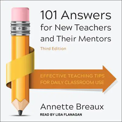 101 Answers for New Teachers and Their Mentors: Effective Teaching Tips for Daily Classroom Use, Third Edition Audibook, by Annette Breaux