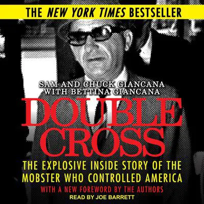 Double Cross: The Explosive Inside Story of the Mobster Who Controlled America Audibook, by Chuck Giancana