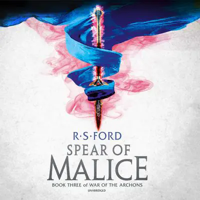 The Spear of Malice: Book Three of War of the Archons Audibook, by R. S. Ford