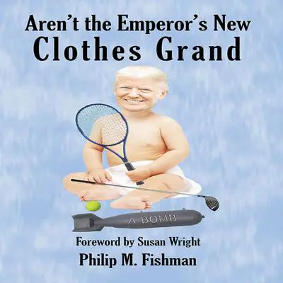 Aren't the Emperor's New Clothes Grand Audibook, by Philip M. Fishman