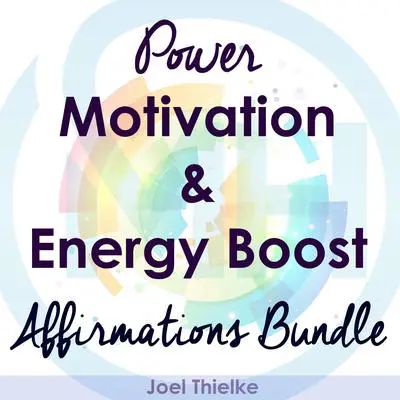 Power Motivation & Energy Boost - Affirmations Bundle Audibook, by Joel Thielke
