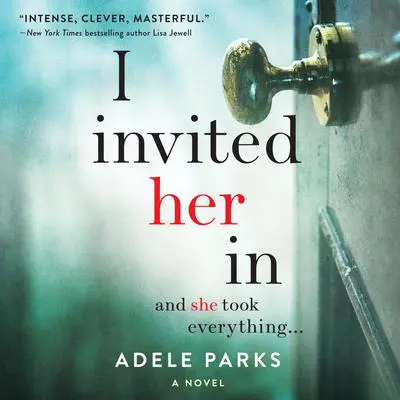 I Invited Her In Audibook, by Adele Parks