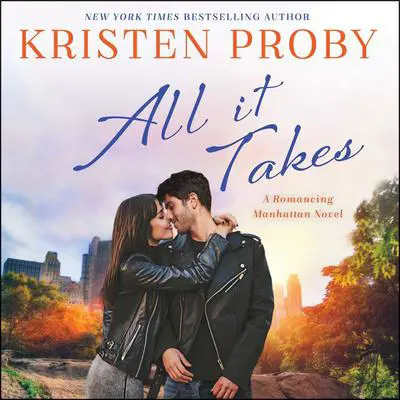 All It Takes: A Romancing Manhattan Novel Audibook, by Kristen Proby