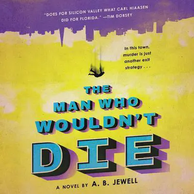 The Man Who Wouldn't Die: A Novel Audibook, by A. B. Jewell